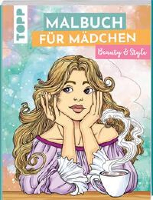 Malbuch für Mädchen Beauty & Style - Sara Otterstätter