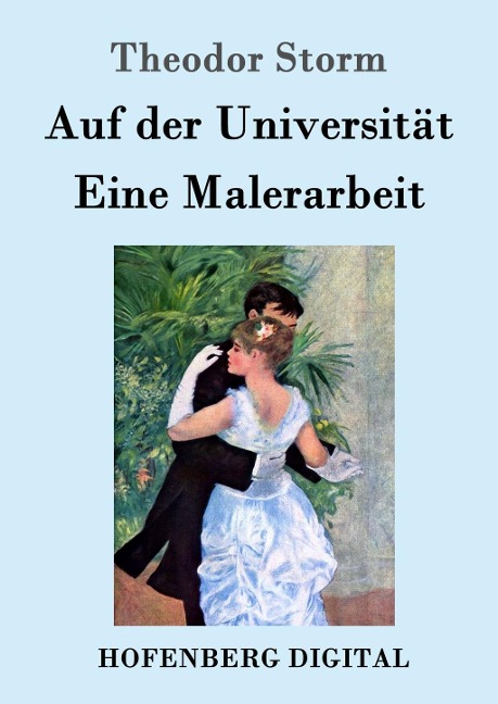 Auf der Universität / Eine Malerarbeit - Theodor Storm
