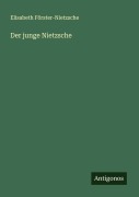 Cover-Bild zum Titel 'Der junge Nietzsche' von 'Elisabeth Förster-Nietzsche'