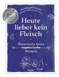 Cover-Bild zum Titel 'Heute lieber kein Fleisch' von 'Ingrid Pernkopf, Renate Wagner-Wittula'