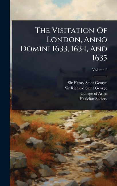 The Visitation Of London, Anno Domini 1633, 1634, And 1635 - Henry Saint-George