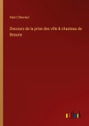 Cover-Bild zum Titel 'Discours de la prise des ville & chasteau de Beaune' von 'Henri Chevreul'