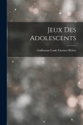 Cover-Bild zum Titel 'Jeux Des Adolescents' von 'Guillaume Louis Gustave Belèze'