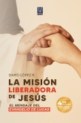 La misión liberadora de Jesús - Darío López R.