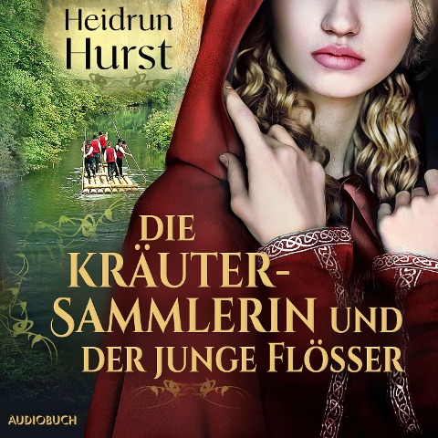 Die Kräutersammlerin und der junge Flößer - Heidrun Hurst