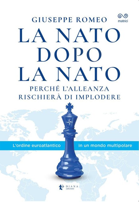 La NATO dopo la NATO. Perché l'Alleanza rischierà di implodere - Giuseppe Romeo