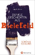 Cover-Bild zum Titel 'SCHÖN & SCHAURIG - Dunkle Geschichten aus Bielefeld' von 'Hans-Jörg Kühne'