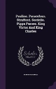 Cover-Bild zum Titel 'Pauline. Paracelsus. Strafford. Sordello. Pippa Passes. King Victor And King Charles' von 'Robert Browning'