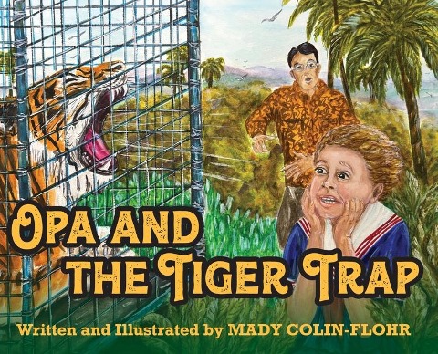 Opa and the Tiger Trap - Mady Colin-Flohr