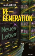 Cover-Bild zum Titel 'RE-GENERATION - Neues Leben' von 'Tala T. Alsted'