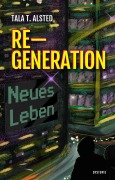 Cover-Bild zum Titel 'RE-GENERATION - Neues Leben' von 'Tala T. Alsted'