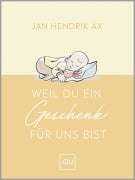 Cover-Bild zum Titel 'Weil du ein Geschenk für uns bist' von 'Jan Hendrik Ax'