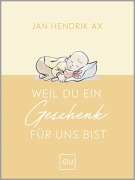 Cover-Bild zum Titel 'Weil du ein Geschenk für uns bist' von 'Jan Hendrik Ax'