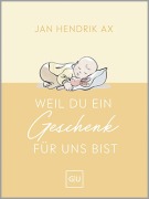 Cover-Bild zum Titel 'Weil du ein Geschenk für uns bist' von 'Jan Hendrik Ax'