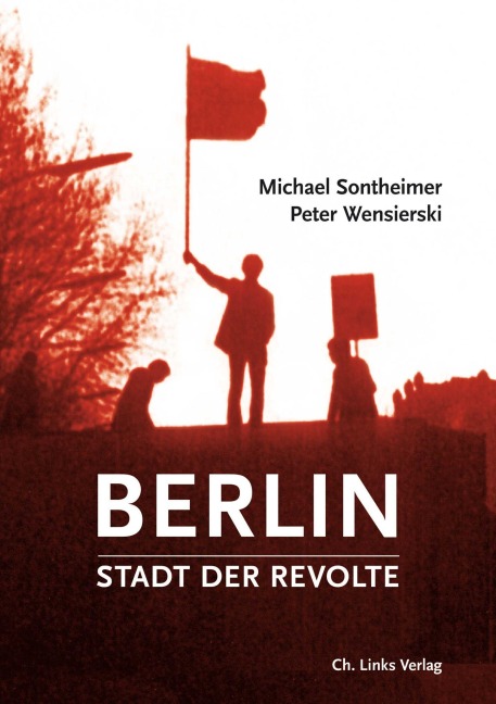 Berlin - Stadt der Revolte - Michael Sontheimer, Peter Wensierski