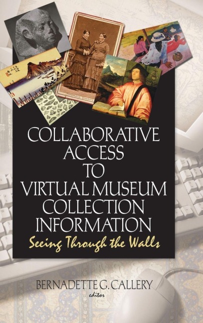 Collaborative Access to Virtual Museum Collection Information - John J Riemer, Bernadette G Callery