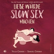 Cover-Bild zum Titel 'Liebe würde Slow Sex machen' von 'Yella Cremer'