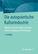 Cover-Bild zum Titel 'Die autopoietische Kulturindustrie' von 'Tim Raupach'