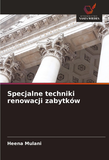 Specjalne techniki renowacji zabytków - Heena Mulani
