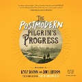 The Postmodern Pilgrim's Progress: An Allegorical Tale - Kyle Mann, Joel Berry