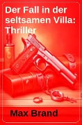 Der Fall in der seltsamen Villa: Thriller - Max Brand