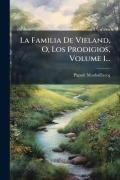 Cover-Bild zum Titel 'La Familia De Vieland, O, Los Prodigios, Volume 1...' von ''