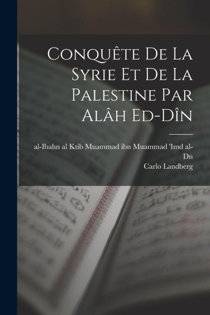 Conquête de la Syrie et de la Palestine par alâh ed-dîn - Carlo Landberg