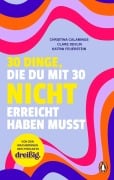 Cover-Bild zum Titel '30 Dinge, die du mit 30 nicht erreicht haben musst' von 'Christina Calaminus, Clare Devlin, Katrin Feuerstein'
