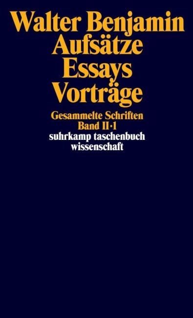 Gesammelte Schriften II. Aufsätze, Essays, Vorträge - Walter Benjamin