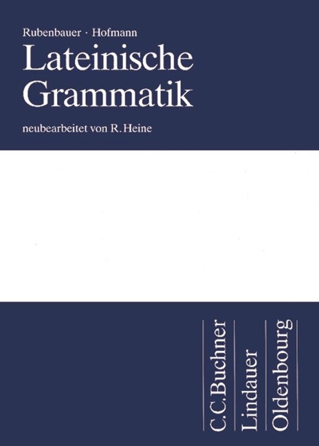 Lateinische Grammatik - Rolf Heine, Hans Rubenbauer