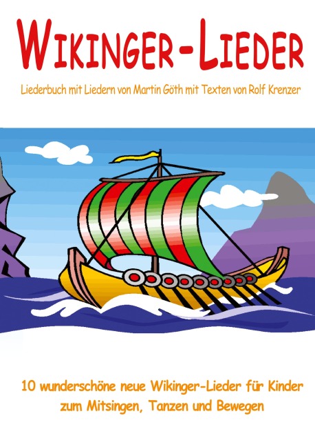 Wikinger-Lieder - 10 wunderschöne neue Wikinger-Lieder für Kinder zum Mitsingen, Tanzen und Bewegen - Rolf Krenzer, Martin Göth