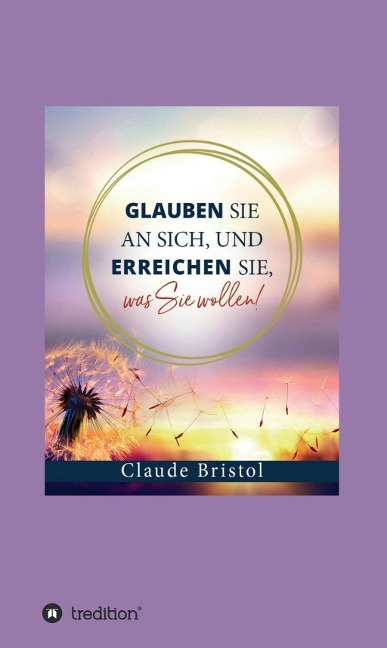 Glauben Sie an sich, und erreichen Sie, was Sie wollen - Claude Bristol