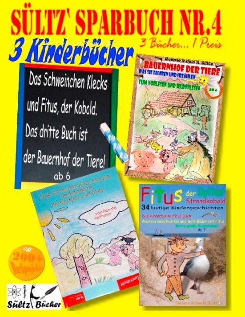 Sültz' Sparbuch Nr.4 - 3 Kinderbücher: Das Schweinchen Klecks und andere Kindergeschichten + Fitus, der Kobold + Bauernhof der Tiere - Uwe H. Sültz, Renate Sültz