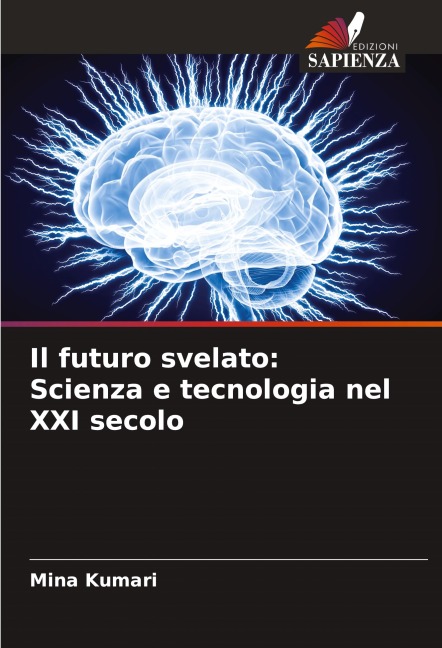 Il futuro svelato: Scienza e tecnologia nel XXI secolo - Mina Kumari
