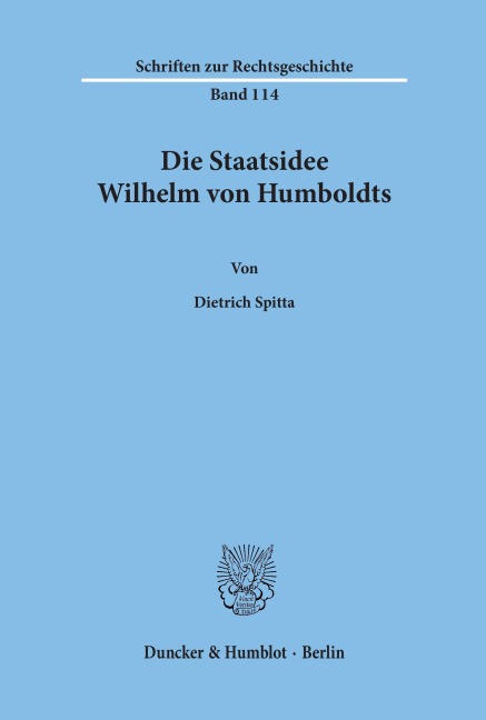 Die Staatsidee Wilhelm von Humboldts. - Dietrich Spitta