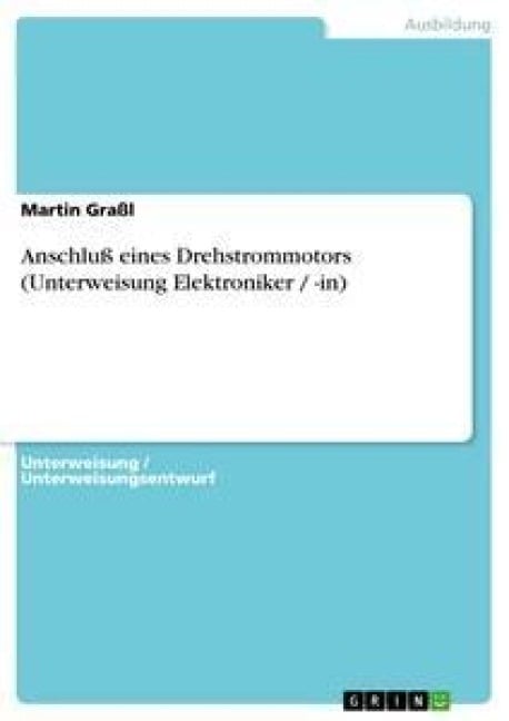 Anschluß eines Drehstrommotors (Unterweisung Elektroniker / -in) - Martin Graßl