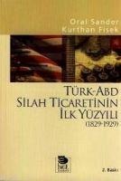 Türk-ABD Silah Ticaretinin Ilk Yüzyili 1829-1929 - Oral Sander, Kurthan Fisek