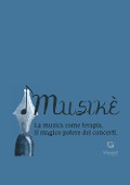 Cover-Bild zum Titel 'Musikè. La musica come terapia. Il magico potere dei concerti' von ''