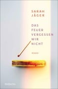 Cover-Bild zum Titel 'Das Feuer vergessen wir nicht' von 'Sarah Jäger'