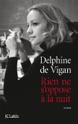 Rien ne s'oppose à la nuit - Delphine de Vigan