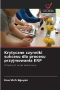 Krytyczne czynniki sukcesu dla procesu przyjmowania ERP - Huu Vinh Nguyen