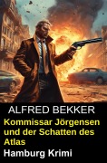 Cover-Bild zum Titel 'Kommissar Jörgensen und der Schatten des Atlas: Hamburg Krimi' von 'Alfred Bekker'