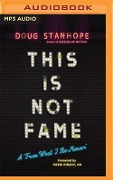This Is Not Fame: A from What I Re-Memoir - Doug Stanhope