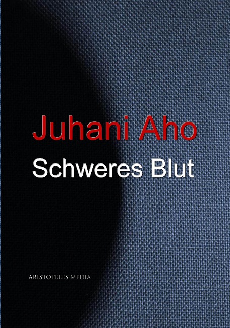 Schweres Blut - Juhani Aho