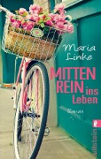 Mittenrein ins Leben - Maria Linke