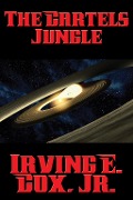 Cover-Bild zum Titel 'The Cartels Jungle' von 'Jr. Irving E. Cox'