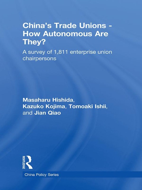 China's Trade Unions - How Autonomous Are They? - Masaharu Hishida, Kazuko Kojima, Tomoaki Ishii, Jian Qiao