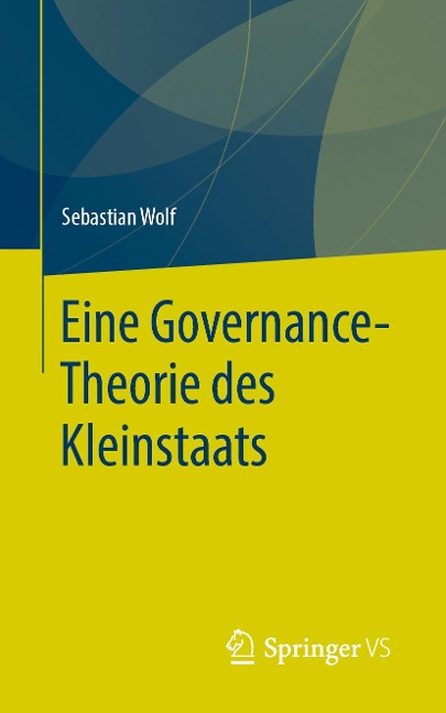 Eine Governance-Theorie des Kleinstaats - Sebastian Wolf
