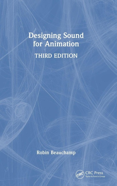 Designing Sound for Animation - Robin Beauchamp