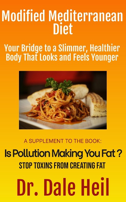 Modified Mediterranean Diet: Your Bridge to a Slimmer, Healthier Body That Looks and Feels Younger (Lose Weight and Regain Health Series) - Dale Heil